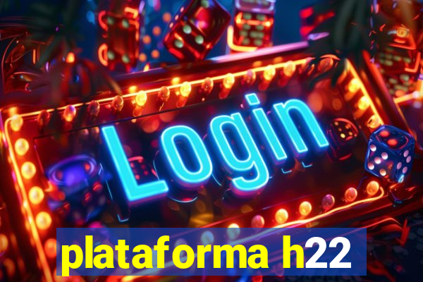 plataforma h22